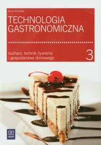 Technologia gastronomiczna 3. Kucharz, technik żywienia i gospodarstwa domowego Kmiołek Anna