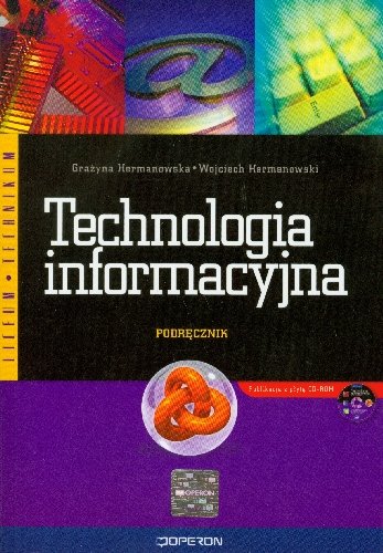 Technologia informacyjna. Podręcznik + CD Hermanowska Grażyna, Hermanowski Wojciech