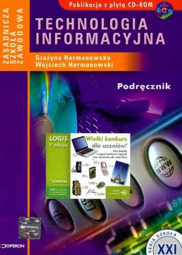 Technologia informacyjna. Podręcznik zasadniczej szkoły zawodowej + CD Hermanowska Grażyna, Hermanowski Wojciech