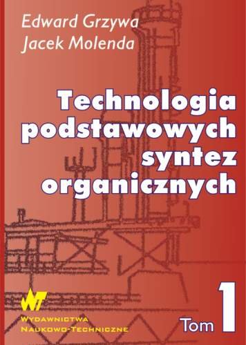 Technologia Podstawowych Syntez Organicznych Tom 1 Grzywa Edward, Molenda Jacek