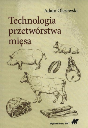Technologia przetwórstwa mięsa Olszewski Adam