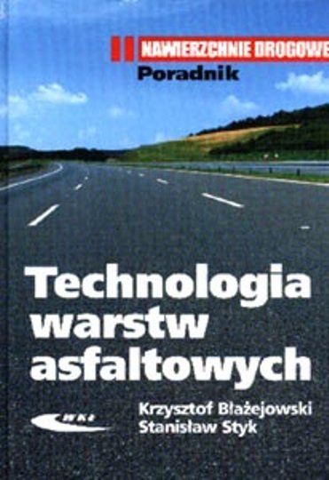 Technologia warstw asfaltowych Błażejowski Krzysztof, Styk Stanisław