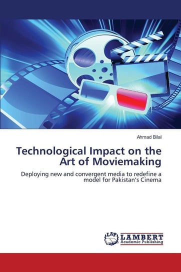 Technological Impact on the Art of Moviemaking Bilal Ahmad