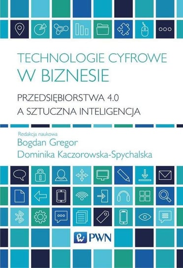 Technologie cyfrowe w biznesie Kaczorowska-Spychalska Dominika, Gregor Bogdan