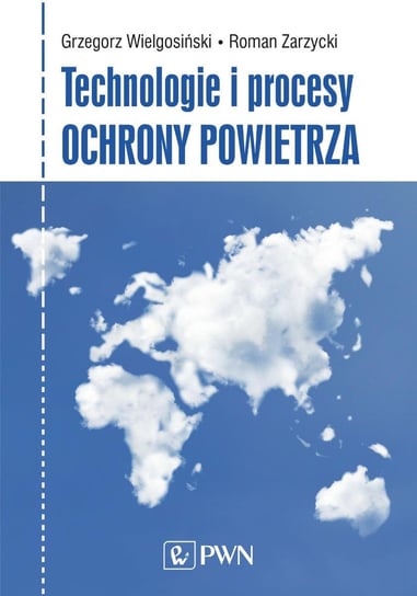 Technologie i procesy ochrony powietrza Wielgosiński Grzegorz, Zarzycki Roman