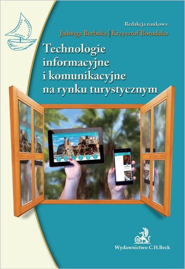 Technologie informacyjne i komunikacyjne na rynku turystycznym Berbeka Jadwiga, Borodako Krzysztof