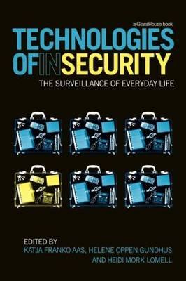 Technologies of Insecurity: The Surveillance of Everyday Life Aas Katja Franko