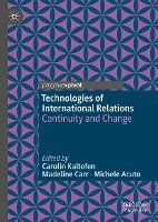 Technologies of International Relations Springer-Verlag Gmbh, Springer International Publishing