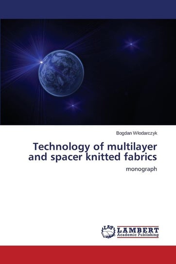 Technology of multilayer and spacer knitted fabrics Włodarczyk Bogdan