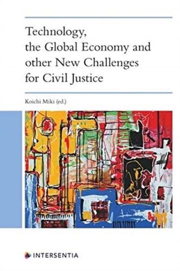 Technology, the Global Economy and Other New Challenges for Civil Justice Opracowanie zbiorowe