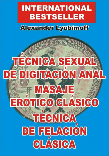 Técnica Sexual de Digitación Anal. Masaje Erótico Clásico. Técnica de Felación Clásica Lyubimoff Alexander