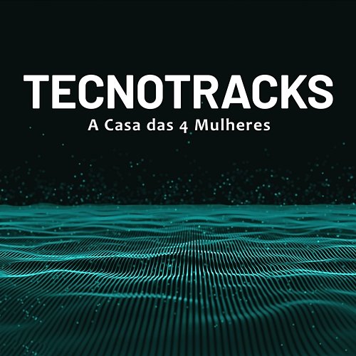 Tecnotracks A Casa das 4 Mulheres