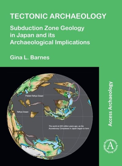 Tectonic Archaeology: Subduction Zone Geology in Japan and its Archaeological Implications Opracowanie zbiorowe