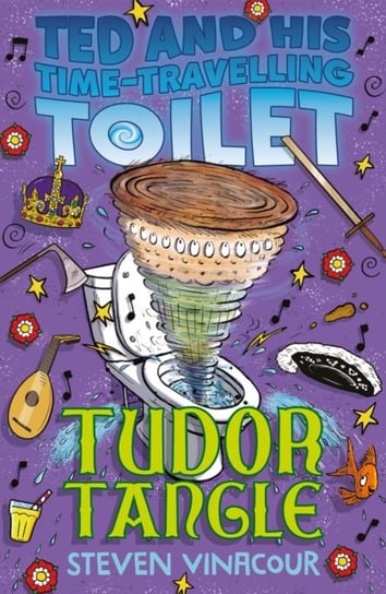 Ted and His Time Travelling Toilet: Tudor Tangle Steven Vinacour