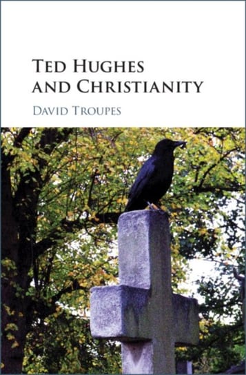 Ted Hughes and Christianity David Troupes