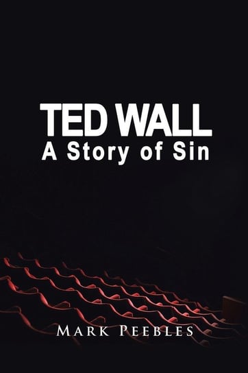 Ted Wall, A Story of Sin Peebles Mark