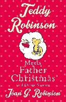 Teddy Robinson meets Father Christmas and other stories Robinson Joan G.