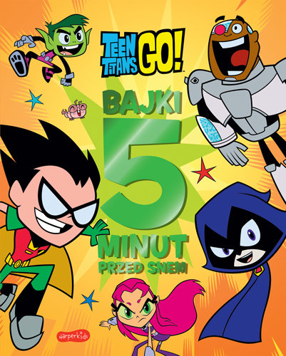 Teen Titans Go! Bajki 5 minut przed snem Opracowanie zbiorowe