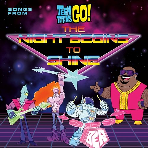 Teen Titans Go! (Songs From The Night Begins To Shine Special) Teen Titans Go!