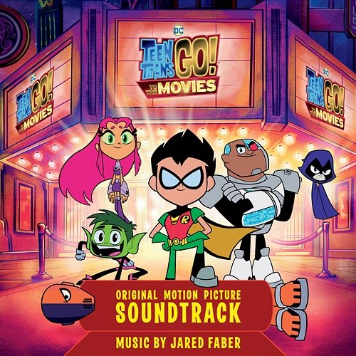Teen Titans Go! To The Movies (Original Motion Picture Soundtrack) Teen Titans Go!
