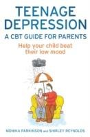 Teenage Depression - A CBT Guide for Parents Reynolds Shirley, Parkinson Monika