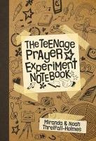 Teenage Prayer Experiment Notebook Threlfall-Holmes Noah, Threlfall-Holmes Miranda