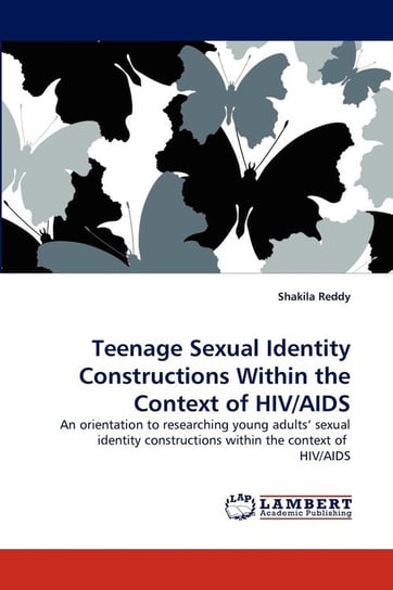 Teenage Sexual Identity Constructions Within the Context of HIV/AIDS Reddy Shakila