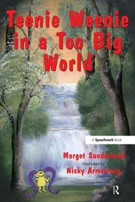 Teenie Weenie in a Too Big World: A Story for Fearful Children Sunderland Margot