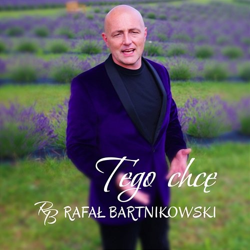 Tego chcę Rafał Bartnikowski