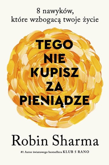 Tego nie kupisz za pieniądze. 8 nawyków, które wzbogacą twoje życie - ebook mobi Sharma Robin