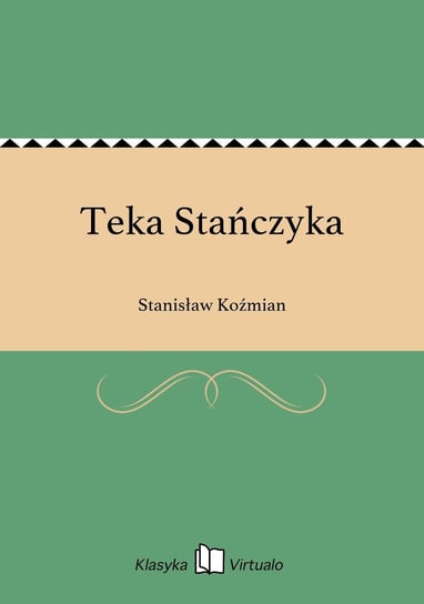 Teka Stańczyka Koźmian Stanisław