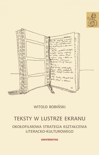 Teksty w lustrze ekranu. Okołofilmowa strategia kształcenia literacko-kulturowego Bobiński Witold