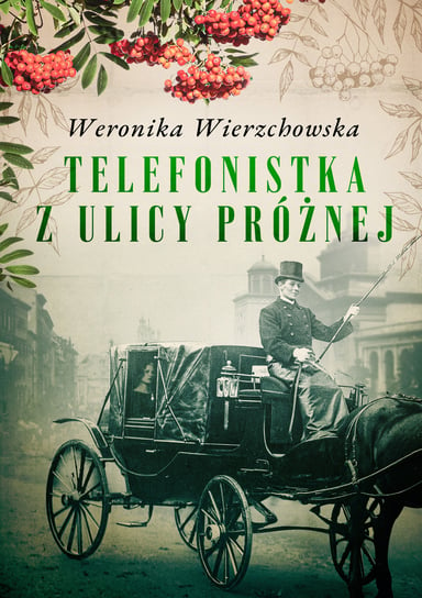 Telefonistka z ulicy Próżnej Wierzchowska Weronika
