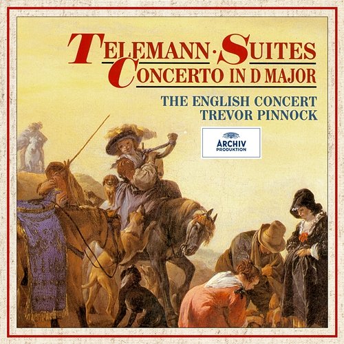 Telemann: Concerto in D Major & Suiten The English Concert, Trevor Pinnock
