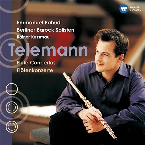 Telemann: Flute Concertos Emmanuel Pahud, Rainer Kussmaul, Berliner Barock Solisten