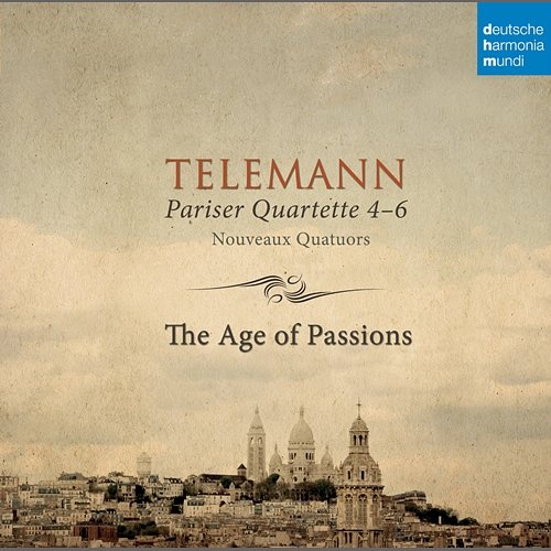 Telemann: Pariser Quartette 4-6 The Age of Passions