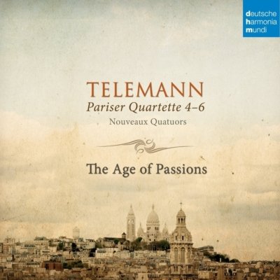 Telemann: Parisian Quartets 4-6 - The Age Of Passions The Age of Passions