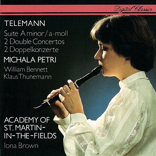 Telemann: Recorder Suite; 2 Double Concertos Michala Petri, William Bennett, Klaus Thunemann, Academy of St Martin in the Fields, Iona Brown