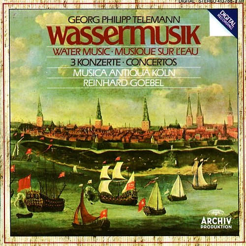 Telemann: Water Music; 3 Concertos Musica Antiqua Köln, Reinhard Goebel
