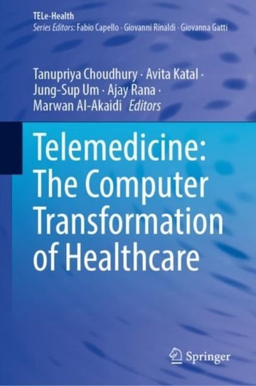 Telemedicine: The Computer Transformation of Healthcare Tanupriya Choudhury