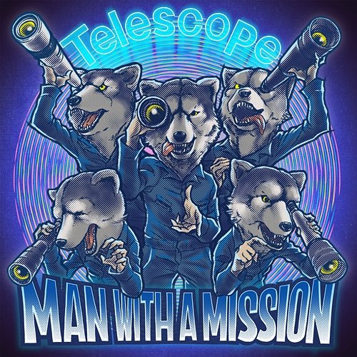 Telescope MAN WITH A MISSION