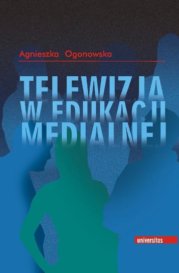 Telewizja w edukacji medialnej Ogonowska Agnieszka