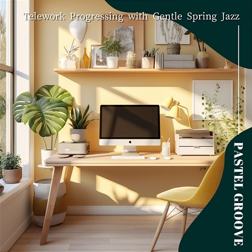 Telework Progressing with Gentle Spring Jazz Pastel Groove