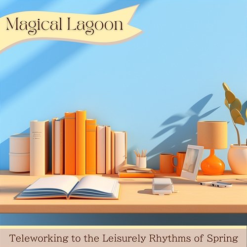 Teleworking to the Leisurely Rhythms of Spring Magical Lagoon