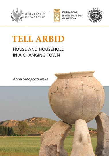 Tell Arbid House and household in a changing town PAM Monograph Series 9 - ebook PDF Smogorzewska Anna