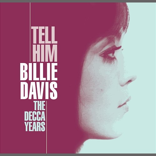 Tell Him - The Decca Years Billie Davis