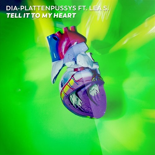 Tell It To My Heart DIA-Plattenpussys feat. Lea S.