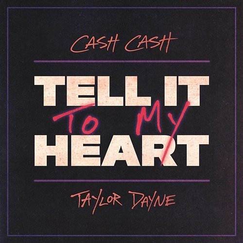 Tell It To My Heart Cash Cash, Taylor Dayne