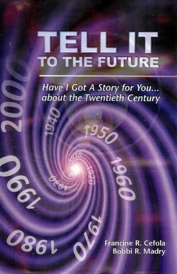 Tell it to the Future - ebook epub Bobbi R. Madry, Francine R. Cefola