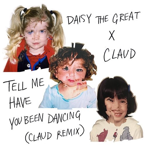 Tell Me Have You Been Dancing Daisy the Great feat. Claud